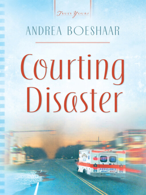 Title details for Courting Disaster by Andrea Boeshaar - Available